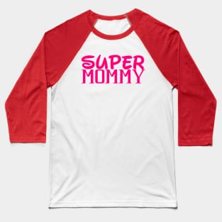 super mommy Baseball T-Shirt
